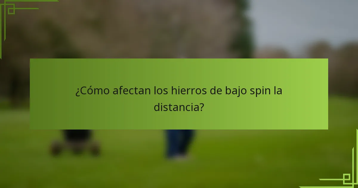 ¿Cómo afectan los hierros de bajo spin la distancia?