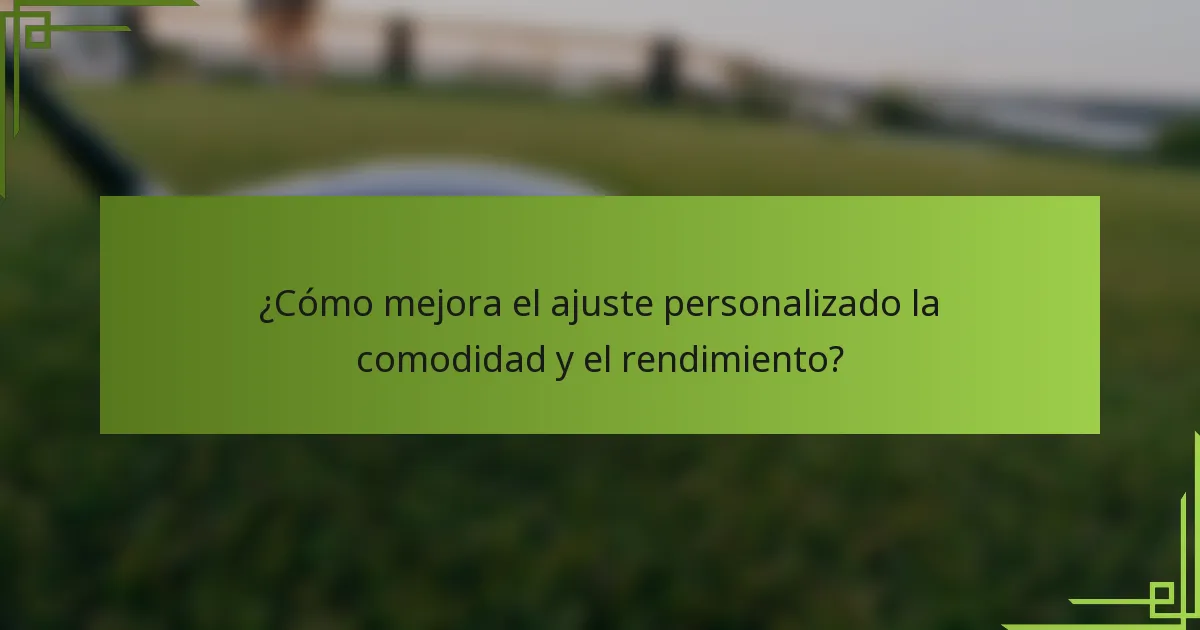 ¿Cómo mejora el ajuste personalizado la comodidad y el rendimiento?