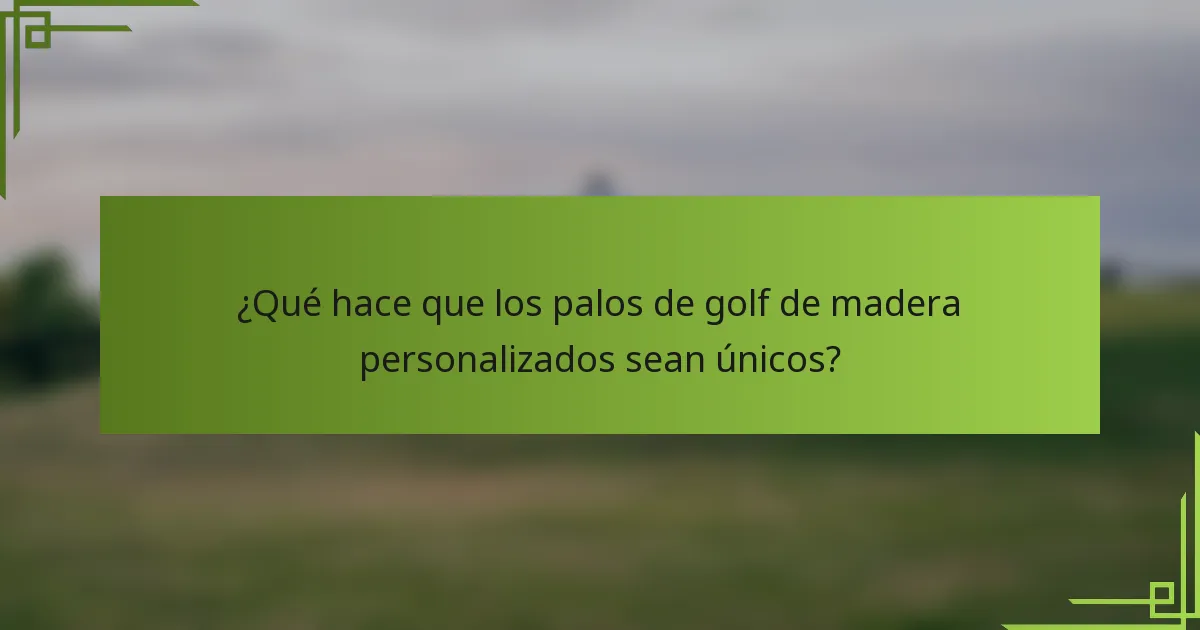 ¿Qué hace que los palos de golf de madera personalizados sean únicos?